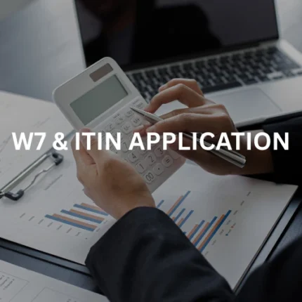 W7 & ITIN Application